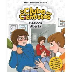 De Boca Aberta de Maria Francisca Macedo - O Clube dos Cientistas N.º 15