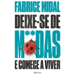 Deixe-se de M**das e Comece a Viver de Fabrice Midal