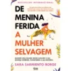 De Menina Ferida A Mulher Selvagem de Sara Sarmiento Borge