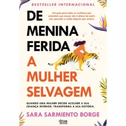 De Menina Ferida A Mulher Selvagem de Sara Sarmiento Borge