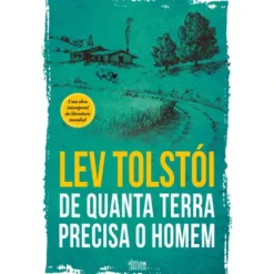 De Quanta Terra Precisa O Homem de Lev Tolstoi