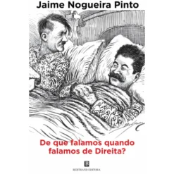 De que Falamos Quando Falamos de Direita? de Jaime Nogueira Pinto