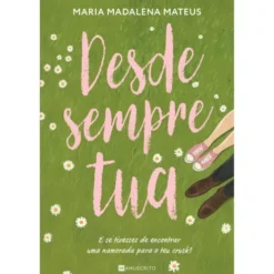 Desde Sempre Tua de Maria Madalena Mateus