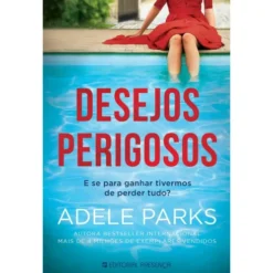 Desejos Perigosos de Adele Parks