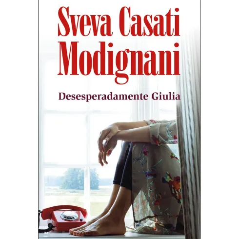 Desesperadamente Giulia de Sveva Casati Modignani