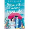 Desta Vez é Mesmo Verdade de Ann Liang