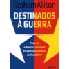 Destinados à Guerra de Graham Allison