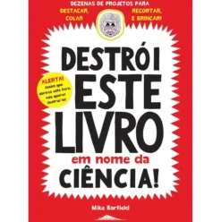 Destrói Este Livro em Nome da Ciência! de Mike Barfield