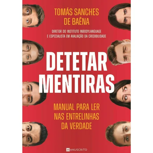 Detetar Mentiras de Tomás Sanches de Baêna - Manual para Ler nas Entrelinhas da Verdade