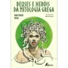 Deuses e Heróis da Mitologia Grega de Ana María Shua