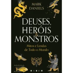 Deuses, Heróis & Monstros de Mark Daniels