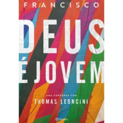 Deus É Jovem - Ed. Atualizada de Papa Francisco