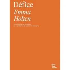 Défice: Uma História De Omissões Ou O Problema Da Economia Moderna de Emma Holten