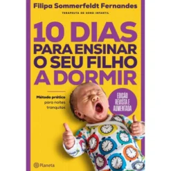 10 Dias Para Ensinar O Seu Filho A Dormir de Filipa Sommerfeld Fernandes