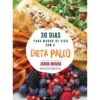 30 Dias Para Mudar De Vida Com A Dieta Paleo de Joana Moura