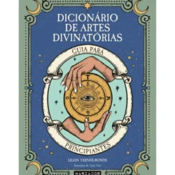 Dicionário de Artes Divinatórias - Guia para Principiantes de Lilian Verner-Bonds