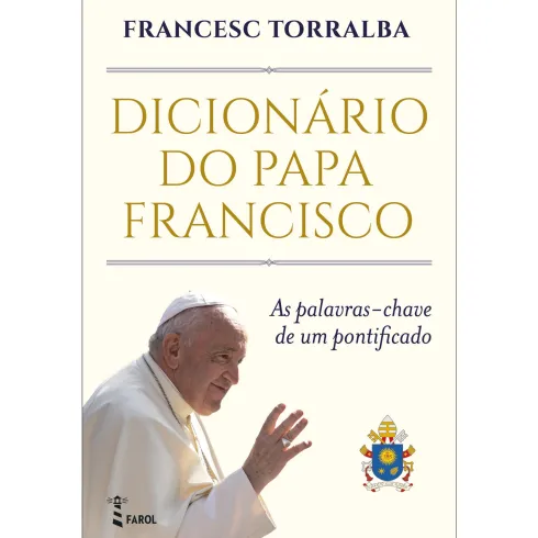 Dicionário do Papa Francisco de Francesc Torralba de Francesc Torralba