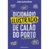 Dicionário Ilustrado De Calão Do Porto de João Carlos Brito