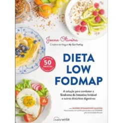 Dieta Low FODMAP de Joana Oliveira - A Solução para Combater a Síndrome do Intestino Irritável e Outros Distúrbios Digestivos