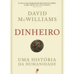 Dinheiro - uma História da Humanidade de David McWilliams