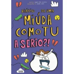 Diário de uma Miúda Como Tu de Maria Inês AlmeidaA Sério?!