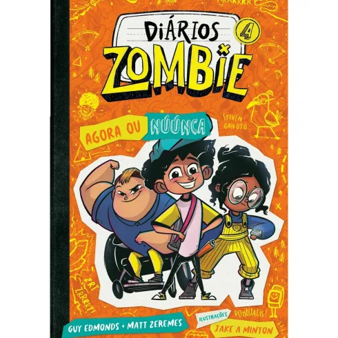 Diários Zombie 4 - Agora ou Núúnca de Guy Edmonds e Matt Zeremes e Jake A. Minton
