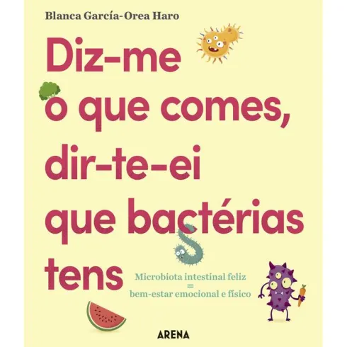 Diz-me o que Comes, Dir-te-ei que Bactérias Tens de Blanca García-Orea Haro