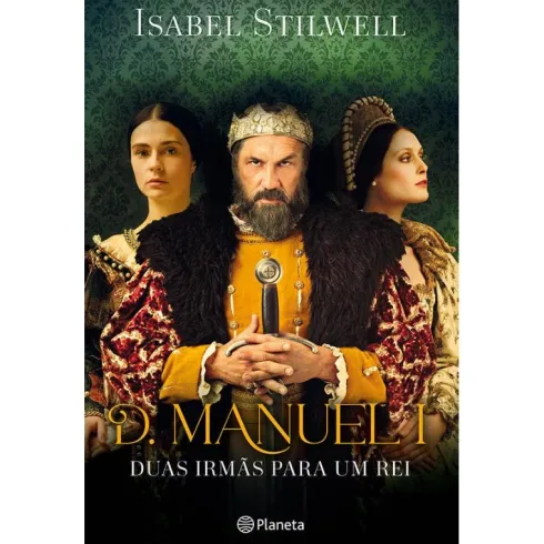 D. Manuel I - Duas Irmãs para um Rei de Isabel Stilwell