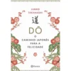 Dó - O Caminho Japonês Para a Felicidade de Junko Takahashi