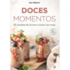 Doces Momentos - 83 Receitas de Comer e Chorar Por Mais de Rui Ribeiro