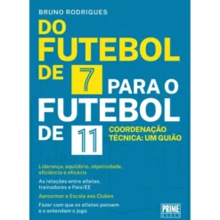 Do Futebol de 7 Para o Futebol de 11 de Bruno Rodrigues