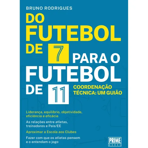 Do Futebol de 7 Para o Futebol de 11 de Bruno Rodrigues