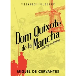 Dom Quixote de La Mancha de Miguel de Cervantes