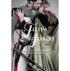 Dona Filipa e Dom João I de Maria João Fialho Gouveia