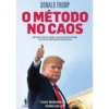 Donald Trump - O Método no Caos de Tiago Moreira de Sá