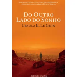 Do Outro Lado Do Sonho de Ursula K. Le Guin