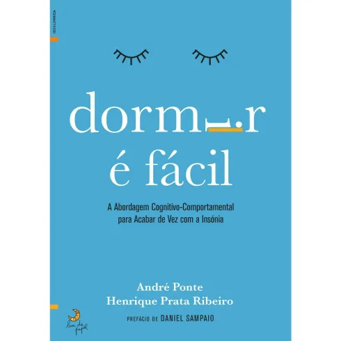 Dormir é Fácil de Henrique Prata Ribeiro e André Ponte - A Abordagem Cognitivo-comportamental para Acabar de Vez com a Insónia