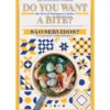 Do You Want a Bite? | São Servidos? de Maria Antónia Peças
