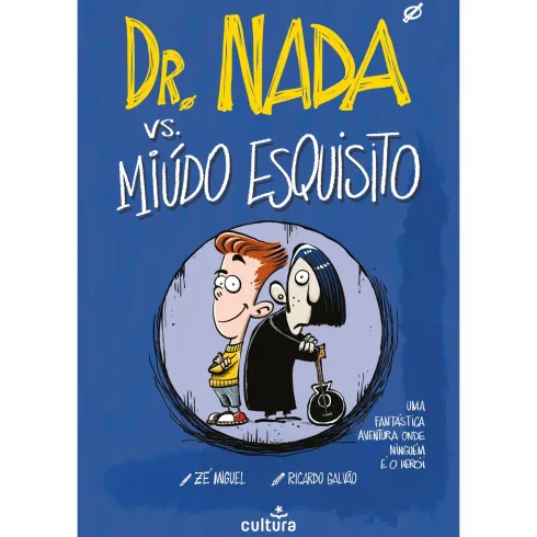 Dr. Nada Vs. o Miúdo Esquisito de Zé Miguel; Ricardo Galvão