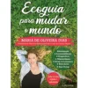 Ecoguia para Mudar o Mundo de Maria de Oliveira Dias