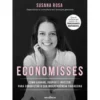 Economisses de Susana Rosa - Como Ganhar, Poupar e Investir para Conquistar a sua Independência Financeira