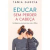 Educar Sem Perder A Cabeça de Tania García