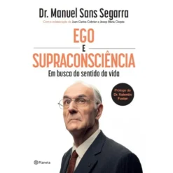 Ego E Supraconsciência de Dr. Manuel Sans Segarra