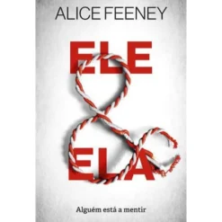 Ele e Ela de Alice Feeney - Alguém Está a Mentir