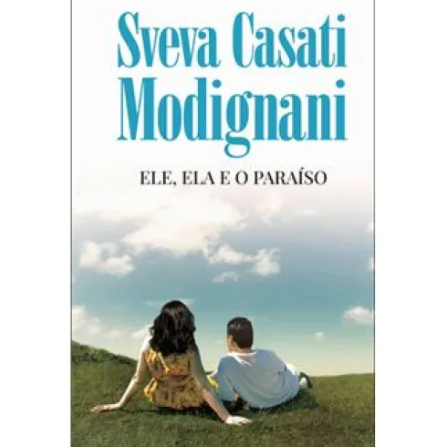 Ele, Ela e o Paraíso de Sveva Casati Modignani