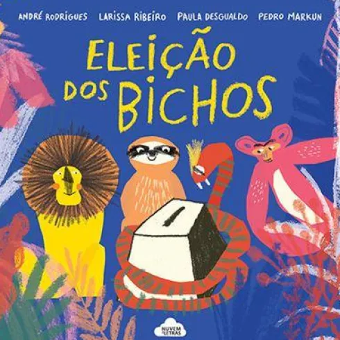 Eleição dos Bichos de André Rodrigues, Paula Desgualdo, Pedro Markum e Larissa Ribeiro