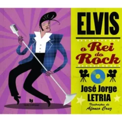 Elvis - O Rei do Rock de José Jorge Letria