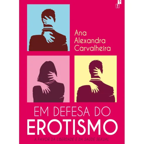 Em Defesa do Erotismo de Ana Alexandra Carvalheira