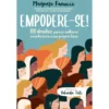 Empodere-se! de Maynara Fanucci - 100 Desafios para as Mulheres Reconhecerem a sua Própria Força