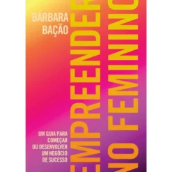 Empreender no Feminino de Barbara Bação